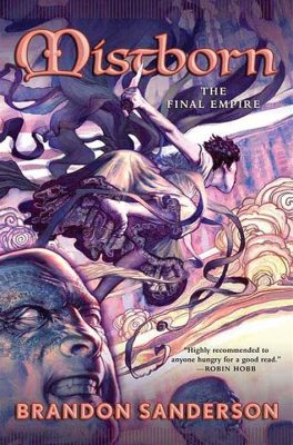 Mistborn: The Final Empire Una Épica de Magia y Rebelión en un Mundo Opresor